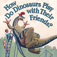 How Do Dinosaurs Play With Their Friends - friendship picture books