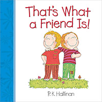 That's What a Friend Is - Friendship picture book